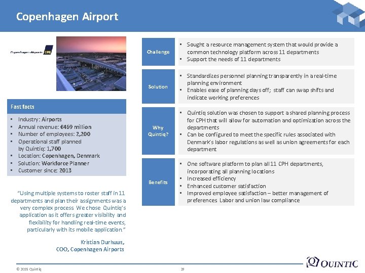 Copenhagen Airport Challenge • Sought a resource management system that would provide a common