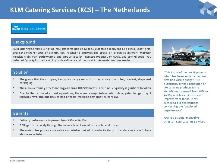 KLM Catering Services (KCS) – The Netherlands Background KLM Catering Services Schiphol (KCS) prepares