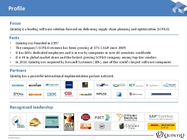 Profile Focus Quintiq is a leading software solution focused on delivering supply chain planning