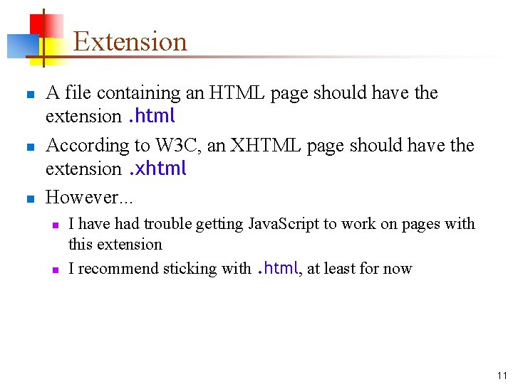 Extension n A file containing an HTML page should have the extension. html According