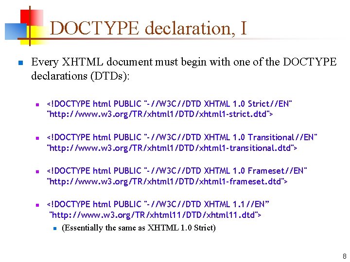 DOCTYPE declaration, I n Every XHTML document must begin with one of the DOCTYPE