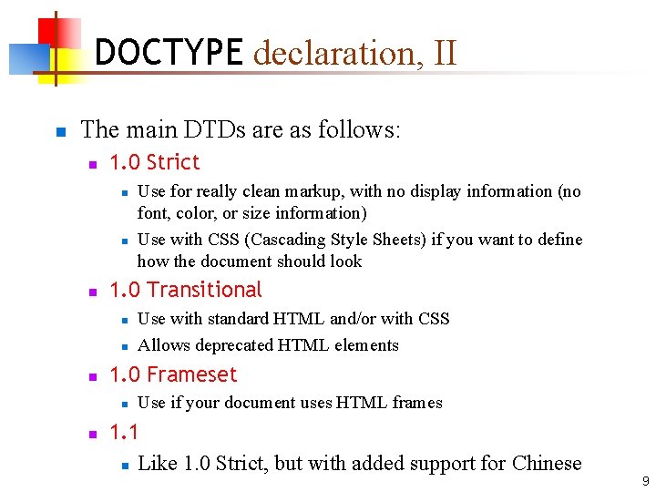 DOCTYPE declaration, II n The main DTDs are as follows: n 1. 0 Strict