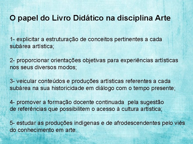 O papel do Livro Didático na disciplina Arte 1 - explicitar a estruturação de