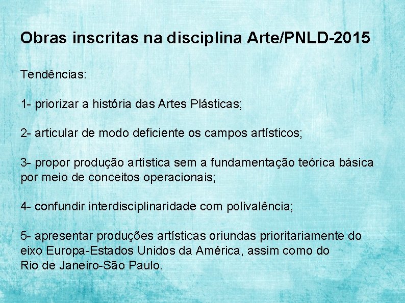 Obras inscritas na disciplina Arte/PNLD-2015 Tendências: 1 - priorizar a história das Artes Plásticas;