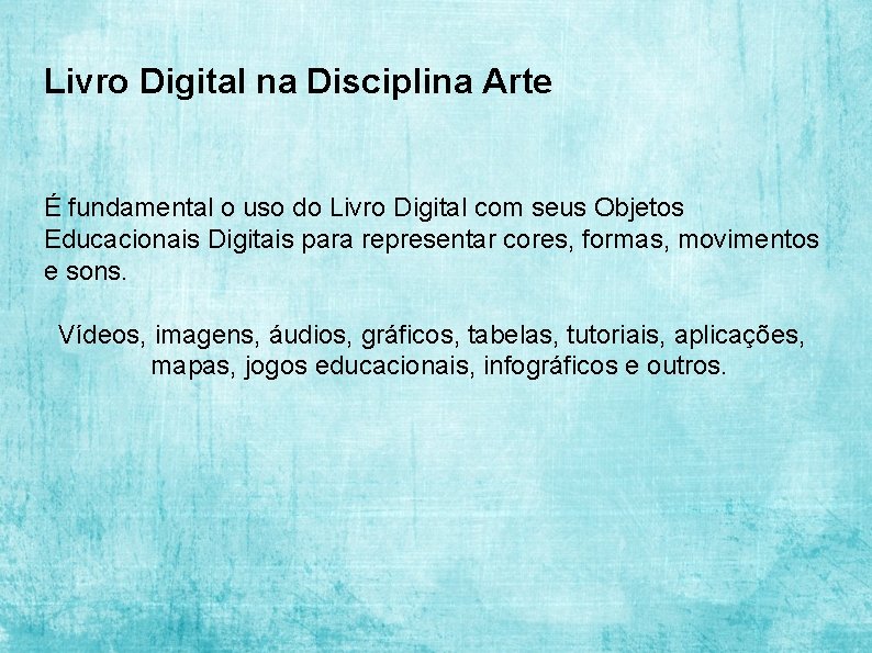 Livro Digital na Disciplina Arte É fundamental o uso do Livro Digital com seus
