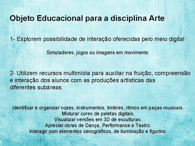 Objeto Educacional para a disciplina Arte 1 - Explorem possibilidade de interação oferecidas pelo