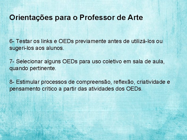 Orientações para o Professor de Arte 6 - Testar os links e OEDs previamente