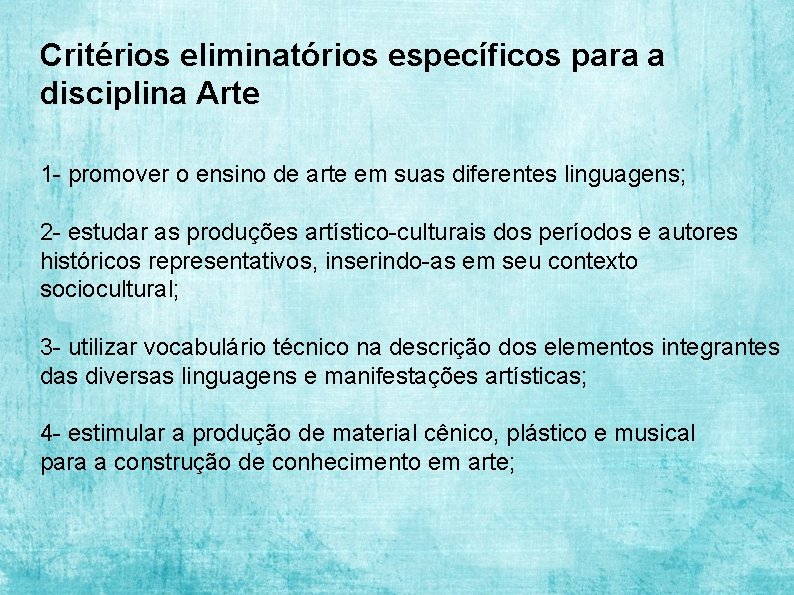 Critérios eliminatórios específicos para a disciplina Arte 1 - promover o ensino de arte