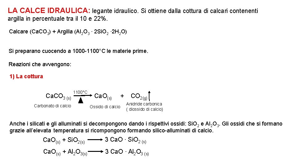 LA CALCE IDRAULICA: legante idraulico. Si ottiene dalla cottura di calcari contenenti argilla in