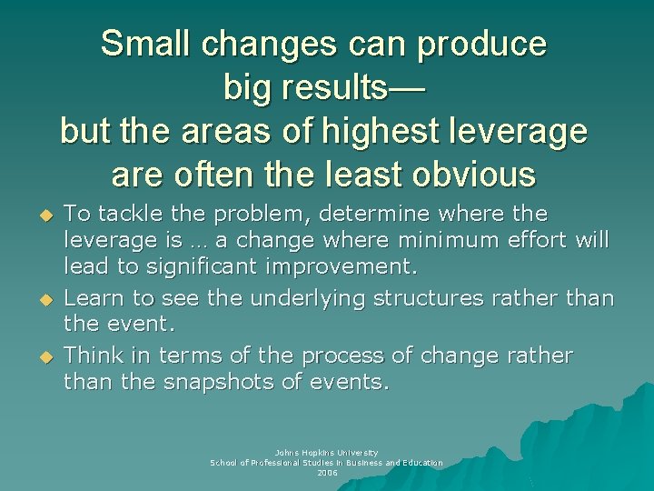 Small changes can produce big results— but the areas of highest leverage are often