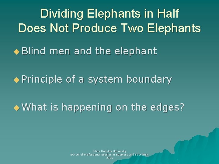 Dividing Elephants in Half Does Not Produce Two Elephants u Blind men and the