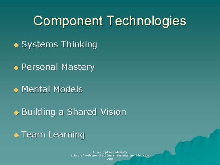 Component Technologies u Systems Thinking u Personal Mastery u Mental Models u Building a