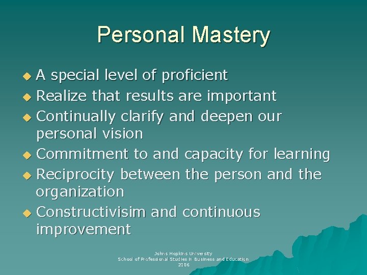 Personal Mastery A special level of proficient u Realize that results are important u