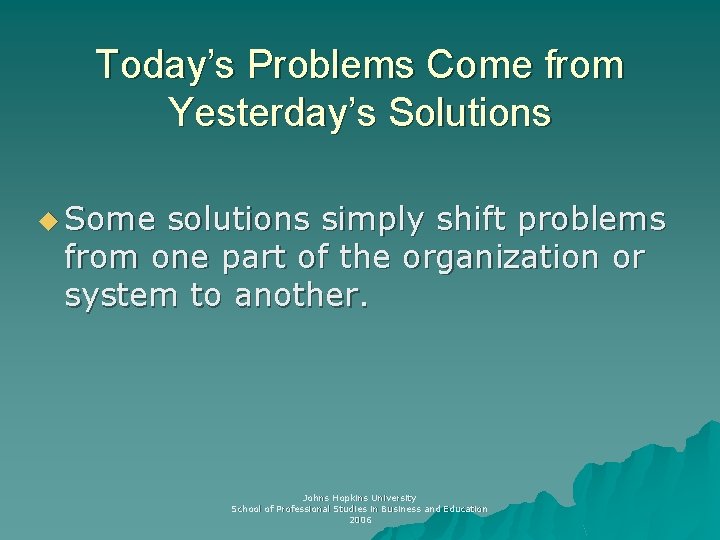 Today’s Problems Come from Yesterday’s Solutions u Some solutions simply shift problems from one