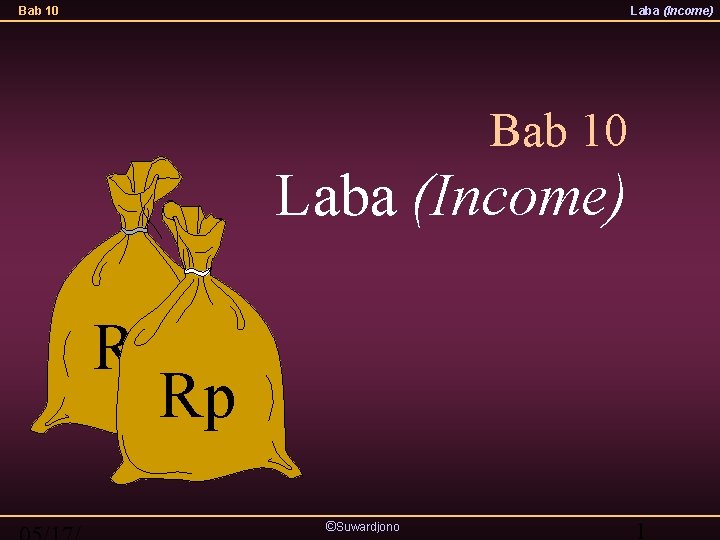 Bab 10 Laba (Income) Rp Rp ©Suwardjono 1 