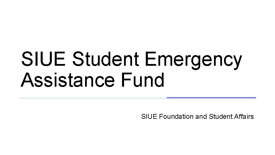 SIUE Student Emergency Assistance Fund SIUE Foundation and Student Affairs 