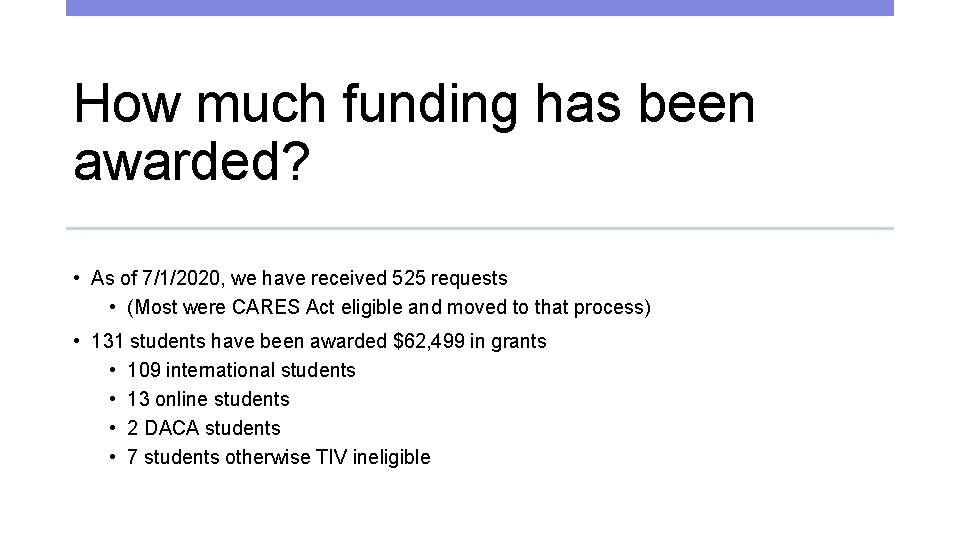 How much funding has been awarded? • As of 7/1/2020, we have received 525