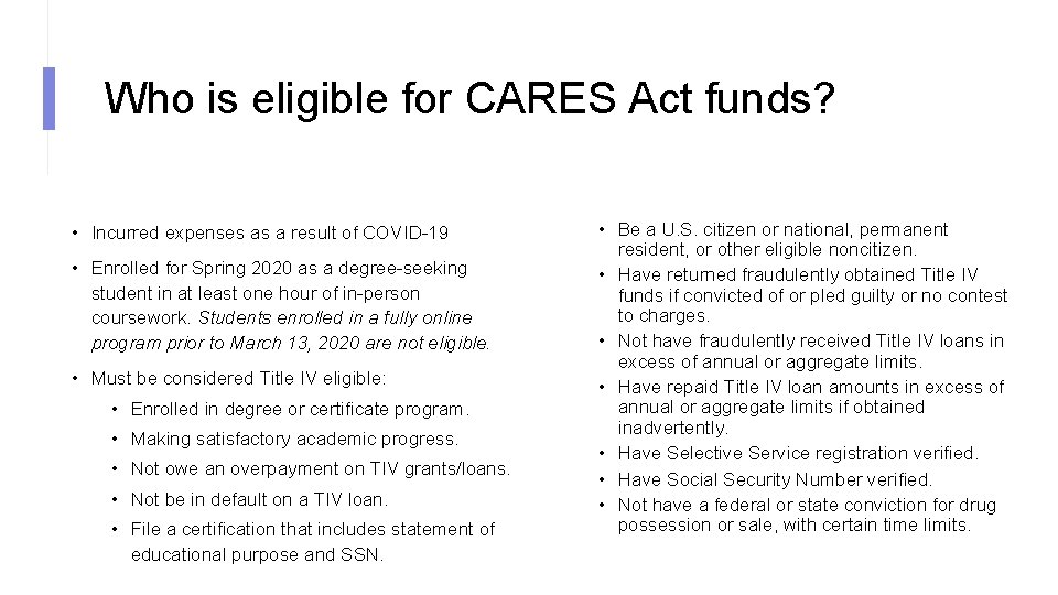Who is eligible for CARES Act funds? • Incurred expenses as a result of