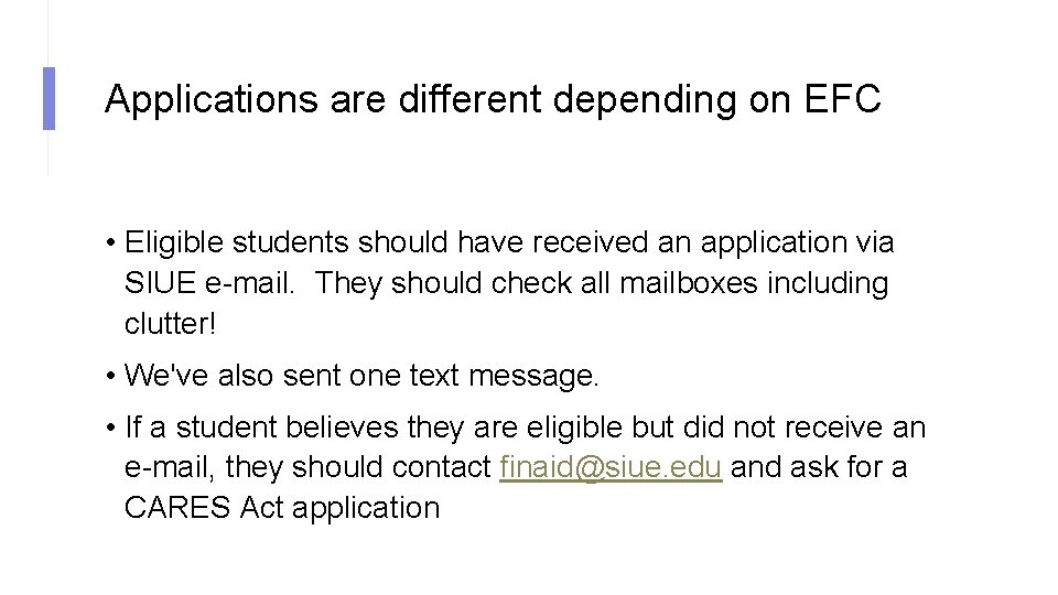 Applications are different depending on EFC • Eligible students should have received an application