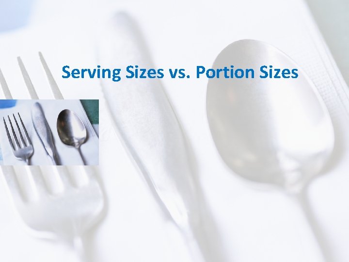 Serving Sizes vs. Portion Sizes 