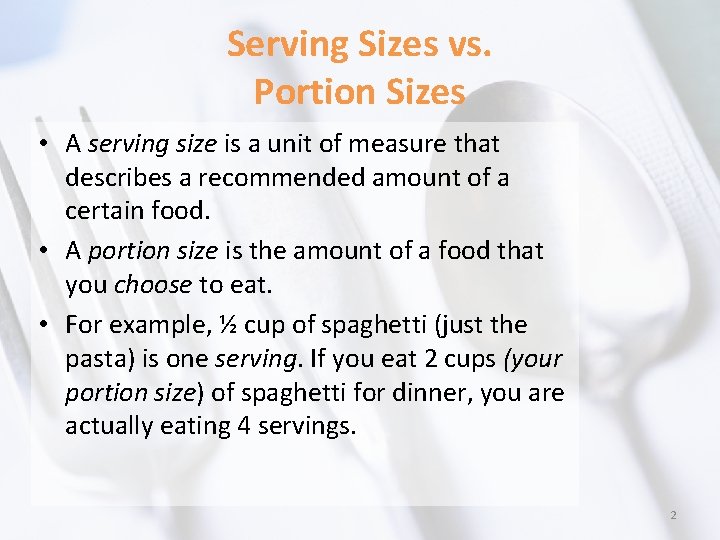 Serving Sizes vs. Portion Sizes • A serving size is a unit of measure