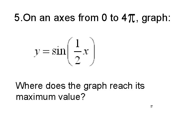 5. On an axes from 0 to 4 , graph: Where does the graph