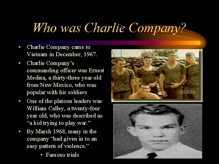 Who was Charlie Company? • Charlie Company came to Vietnam in December, 1967. •