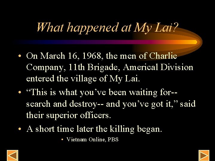 What happened at My Lai? • On March 16, 1968, the men of Charlie
