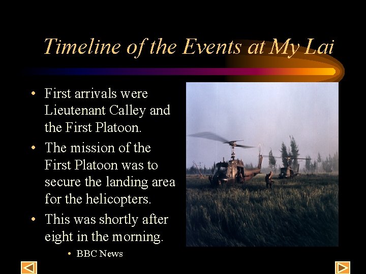 Timeline of the Events at My Lai • First arrivals were Lieutenant Calley and