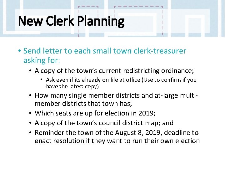 New Clerk Planning • Send letter to each small town clerk-treasurer asking for: •