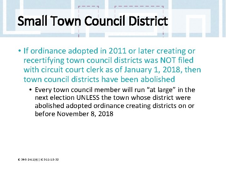 Small Town Council District • If ordinance adopted in 2011 or later creating or