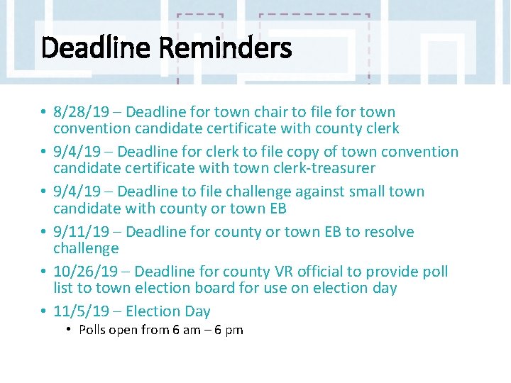 Deadline Reminders • 8/28/19 – Deadline for town chair to file for town convention