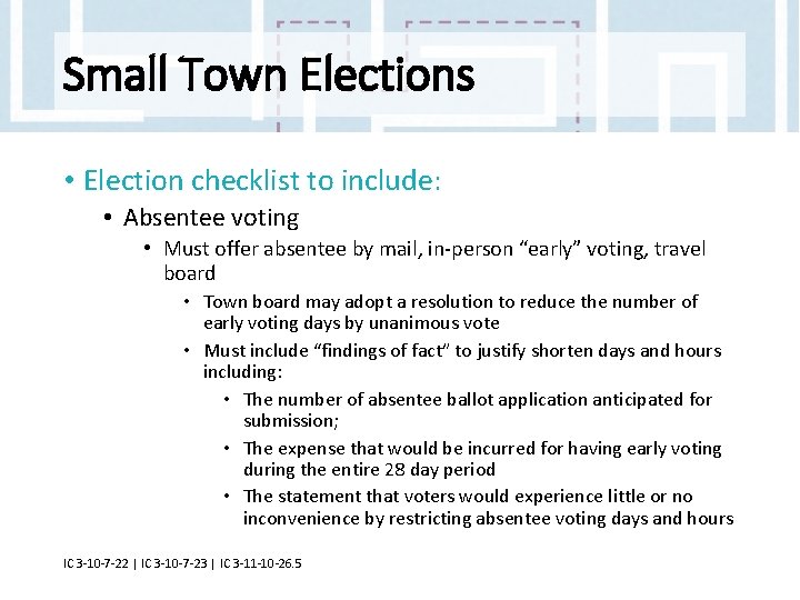 Small Town Elections • Election checklist to include: • Absentee voting • Must offer
