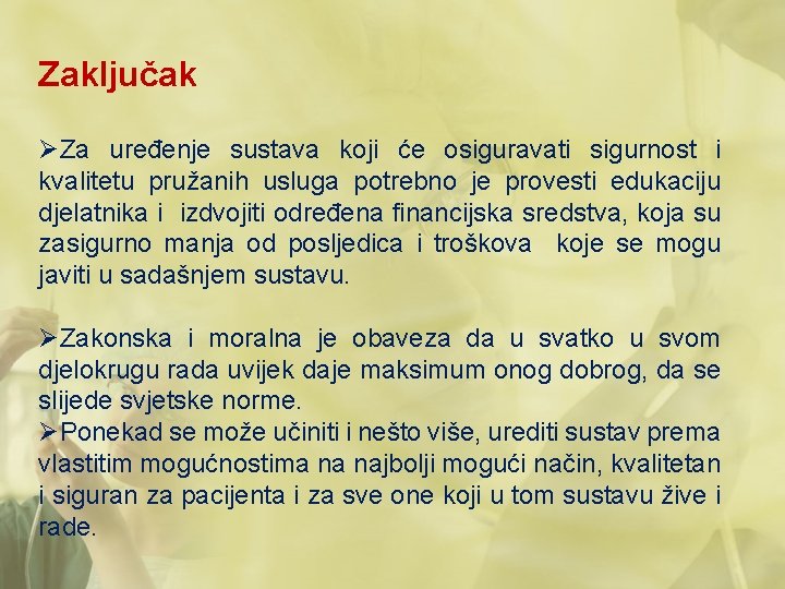 Zaključak ØZa uređenje sustava koji će osiguravati sigurnost i kvalitetu pružanih usluga potrebno je