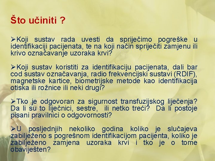 Što učiniti ? ØKoji sustav rada uvesti da spriječimo pogreške u identifikaciji pacijenata, te