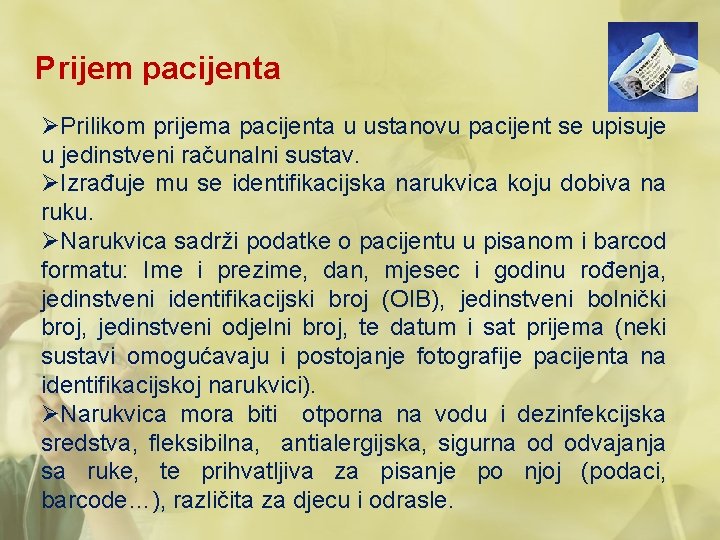 Prijem pacijenta ØPrilikom prijema pacijenta u ustanovu pacijent se upisuje u jedinstveni računalni sustav.