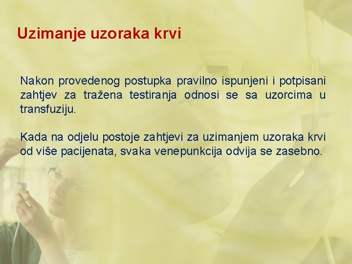 Uzimanje uzoraka krvi Nakon provedenog postupka pravilno ispunjeni i potpisani zahtjev za tražena testiranja