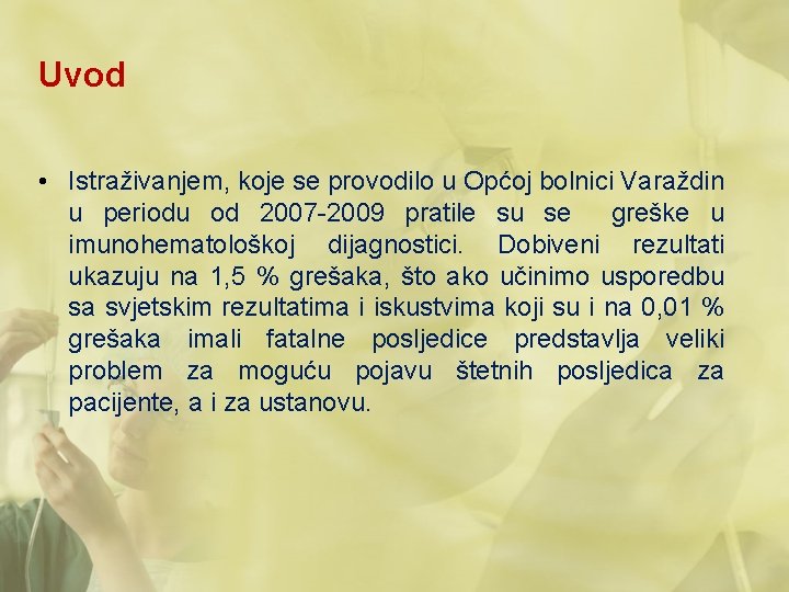 Uvod • Istraživanjem, koje se provodilo u Općoj bolnici Varaždin u periodu od 2007