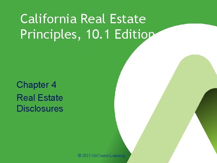 California Real Estate Principles, 10. 1 Edition Chapter 4 Real Estate Disclosures © 2015