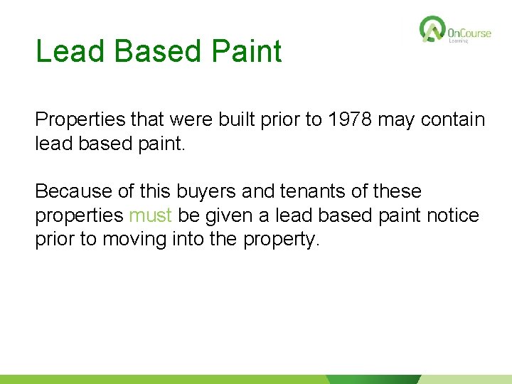 Lead Based Paint Properties that were built prior to 1978 may contain lead based