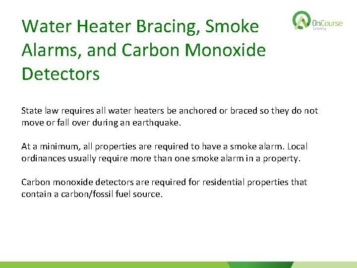 Water Heater Bracing, Smoke Alarms, and Carbon Monoxide Detectors State law requires all water