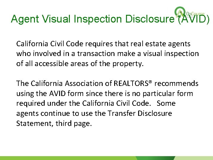 Agent Visual Inspection Disclosure (AVID) California Civil Code requires that real estate agents who