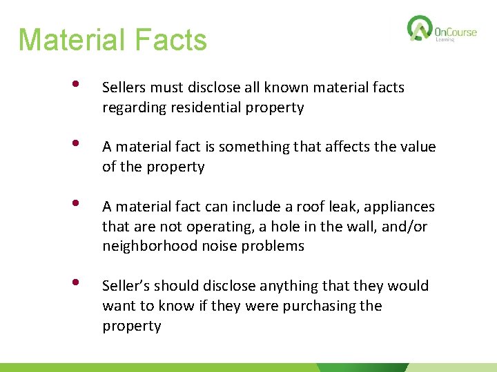 Material Facts • Sellers must disclose all known material facts regarding residential property •