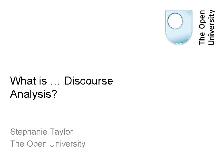 What is Discourse Analysis Stephanie Taylor The Open