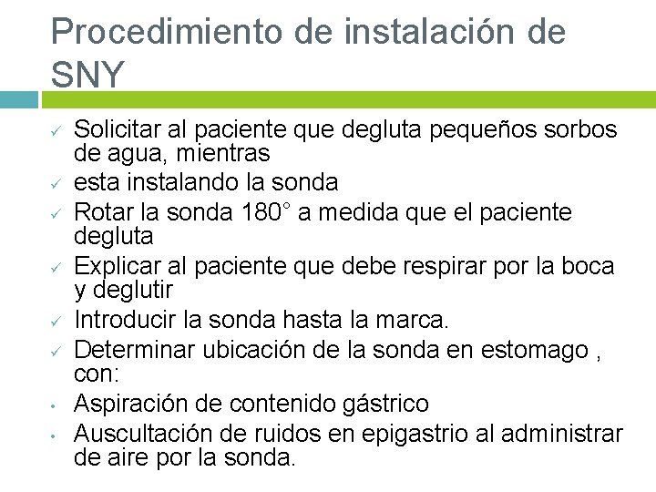 Procedimiento de instalación de SNY ü ü ü • • Solicitar al paciente que