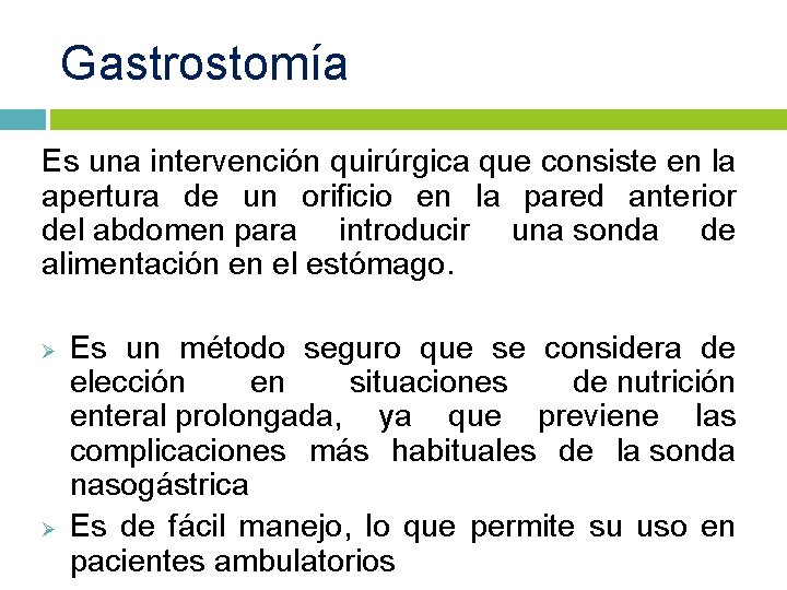 Gastrostomía Es una intervención quirúrgica que consiste en la apertura de un orificio en