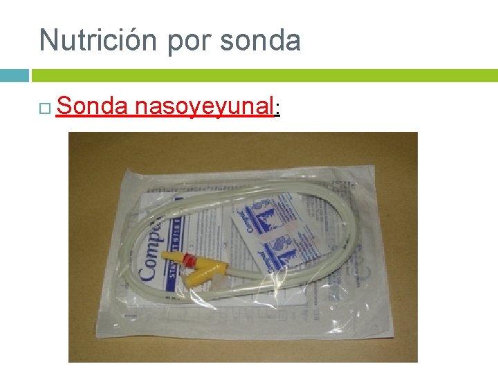 Nutrición por sonda Sonda nasoyeyunal: 
