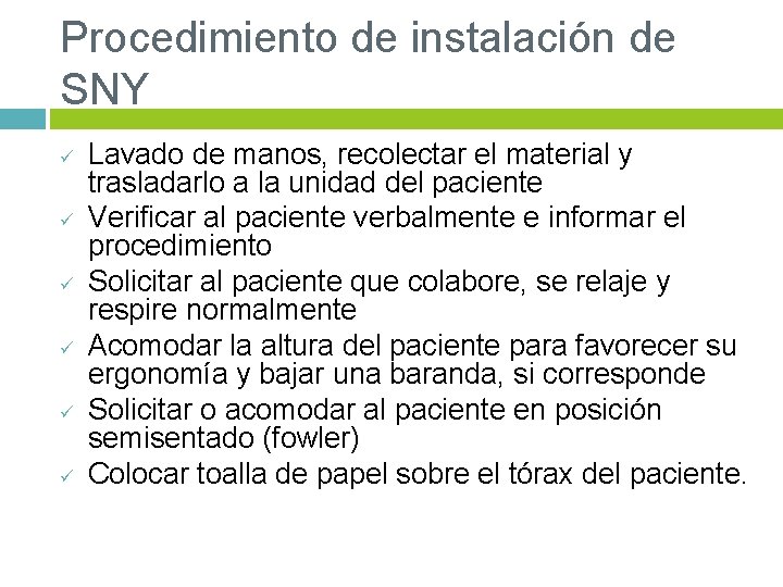 Procedimiento de instalación de SNY ü ü ü Lavado de manos, recolectar el material