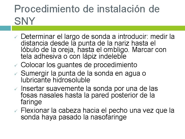 Procedimiento de instalación de SNY ü ü ü Determinar el largo de sonda a