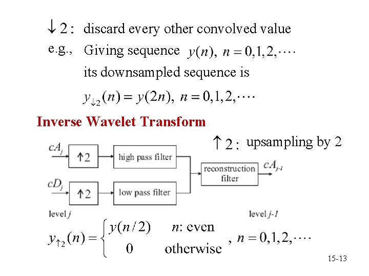 discard every other convolved value e. g. , Giving sequence its downsampled sequence is
